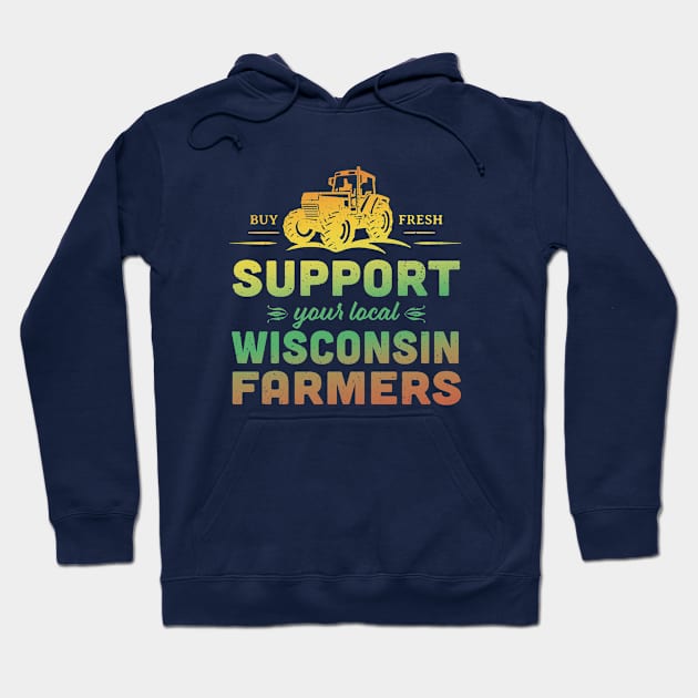 Support Your Local Wisconsin Farmers Vintage Tractor Hoodie by Pine Hill Goods